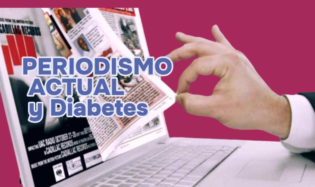 El papel del periodismo actual en la difusión de la&nbsp;diabetes