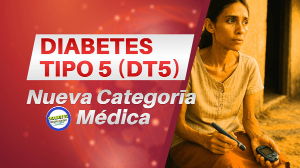 Diabetes Tipo 5:  Nueva Categoría&nbsp;Médica